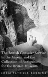 The British Consular Service in the Aegean and the Collection of Antiquities for the British Museum