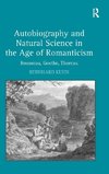 Autobiography and Natural Science in the Age of Romanticism