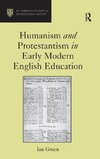 Humanism and Protestantism in Early Modern English Education