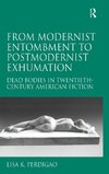 From Modernist Entombment to Postmodernist Exhumation