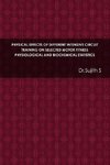 PHYSICAL EFFECTS OF DIFFERENT INTENSIVE CIRCUIT TRAINING ON SELECTED MOTOR FITNESS PHYSIOLOGICAL AND BIOCHEMICAL STATISTICS