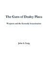 The Guns of Dealey Plaza -- Weapons and the Kennedy Assassination