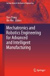 Mechatronics and Robotics Engineering for Advanced and Intelligent Manufacturing