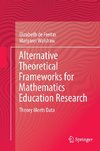 Alternative Theoretical Frameworks for Mathematics Education Research