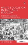 Music Education in England, 1950-2010