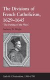 The Divisions of French Catholicism, 1629-1645