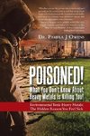 Poisoned! What You Don't Know About Heavy Metals Is Killing You!