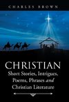 Christian Short Stories, Intrigues, Poems, Phrases and Christian Literature