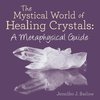 The Mystical World of Healing Crystals