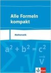 Alle Formeln kompakt. Formelsammlung Mathematik 8. bis 13. Schuljahr