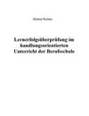 Lernerfolgsüberprüfung im handlungsorientierten Unterricht der Berufsschule