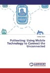 Politexting: Using Mobile Technology to Connect the Unconnected