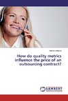 How do quality metrics influence the price of an outsourcing contract?