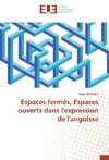 Espaces fermés, Espaces ouverts dans l'expression de l'angoisse