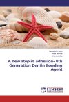 A new step in adhesion- 8th Generation Dentin Bonding Agent