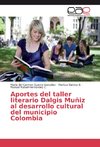 Aportes del taller literario Dalgis Muñiz al desarrollo cultural del municipio Colombia