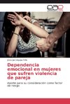 Dependencia emocional en mujeres que sufren violencia de pareja