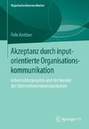 Akzeptanz durch inputorientierte Organisationskommunikation