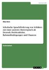 Schulische Sprachförderung von Schülern mit einer anderen Muttersprach als Deutsch. Problemfelder, Rahmenbedingungen und Chancen