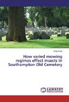 How varied mowing regimes effect insects in Southampton Old Cemetery