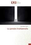 La pensée irrationnelle