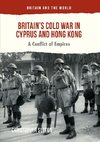 Britain's Cold War in Cyprus and Hong Kong