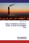 Urban Problems of Indian Cities: A Case of Jabalpur City