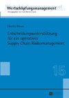 Entscheidungsunterstützung für ein operatives Supply Chain Risikomanagement