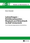 Lehrerfragen - Schülerantworten. Deutsch und Griechisch im DaF-Unterricht