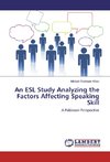 An ESL Study Analyzing the Factors Affecting Speaking Skill