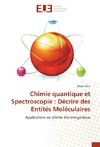 Chimie quantique et Spectroscopie : Décrire des Entités Moléculaires