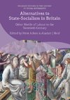 Alternatives to State-Socialism in Twentieth Century Britain