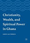 Christianity, Wealth, and Spiritual Power in Ghana