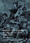 Heroes and Heroism in British Fiction Since 1800