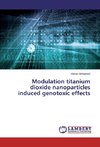 Modulation titanium dioxide nanoparticles induced genotoxic effects