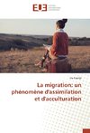 La migration: un phénomène d'assimilation et d'acculturation