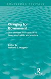 Wagner, R: Charging for Government (Routledge Revivals)