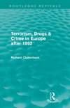 Clutterbuck, R: Terrorism, Drugs & Crime in Europe after 199