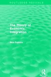 Balassa, B: Theory of Economic Integration (Routledge Reviva