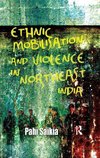 Saikia, P: Ethnic Mobilisation and Violence in Northeast Ind