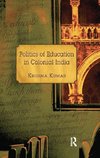 Kumar, K: Politics of Education in Colonial India