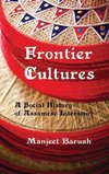 Baruah, M: Frontier Cultures