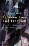 Govind, N: Between Love and Freedom