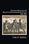 Religion, Race, and the Making of Confederate Kentucky, 1830-1880