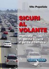 SICURI AL VOLANTE. Manuale di Guida Sicura e Guida Difensiva