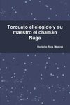 Torcuato el elegido y su maestro el chamán Naga