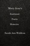 MARY JANE'S SCATTERED POETIC MEMOIRS