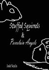 Stuffed Squirrels & Porcelain Angels