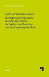 Versuche in der Theodisee über die Güte Gottes, die Freiheit des Menschen und den Ursprung des Übels