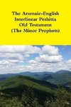 The Aramaic-English Interlinear Peshitta Old Testament (The Minor Prophets)